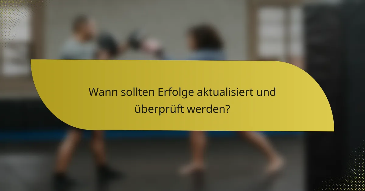 Wann sollten Erfolge aktualisiert und überprüft werden?