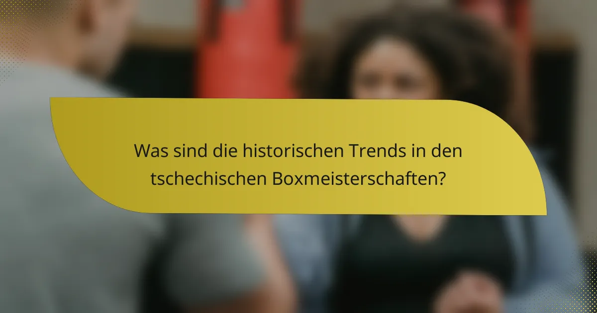Was sind die historischen Trends in den tschechischen Boxmeisterschaften?