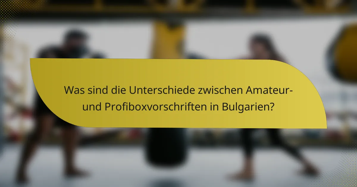 Was sind die Unterschiede zwischen Amateur- und Profiboxvorschriften in Bulgarien?