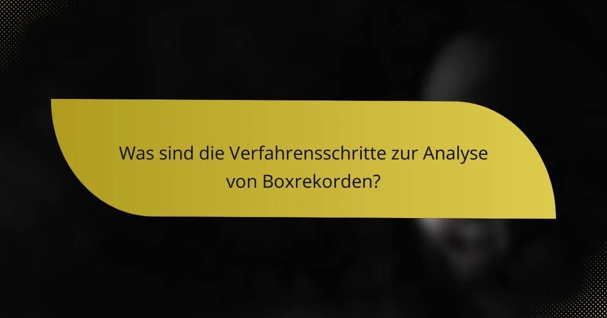 Was sind die Verfahrensschritte zur Analyse von Boxrekorden?