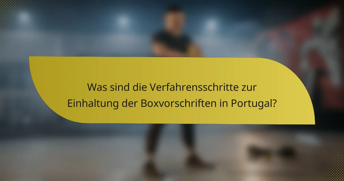Was sind die Verfahrensschritte zur Einhaltung der Boxvorschriften in Portugal?