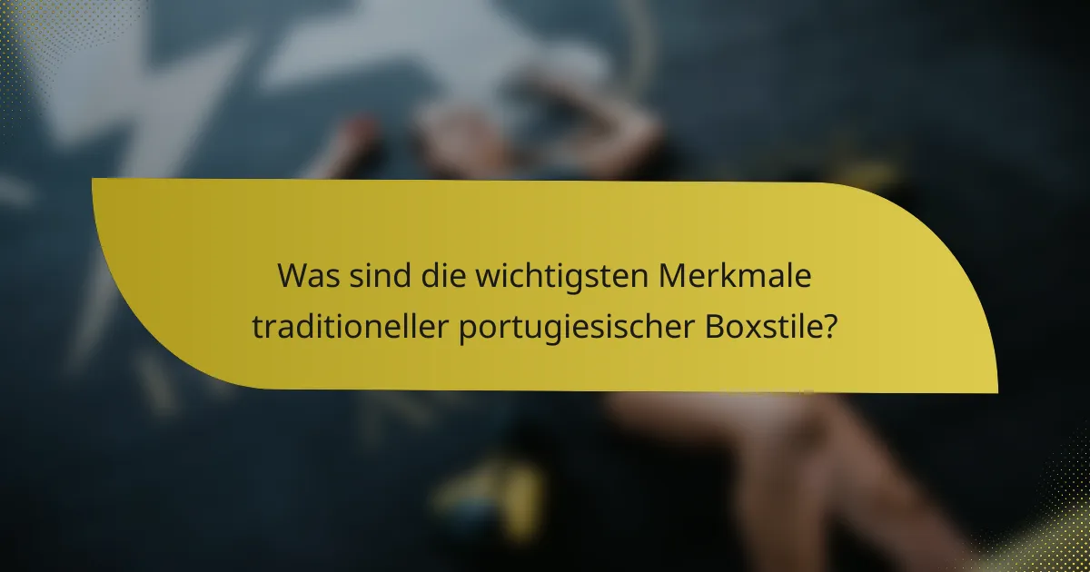 Was sind die wichtigsten Merkmale traditioneller portugiesischer Boxstile?