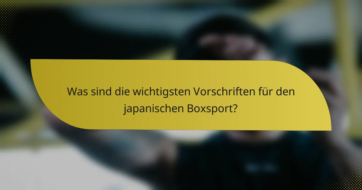 Was sind die wichtigsten Vorschriften für den japanischen Boxsport?