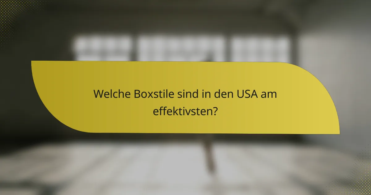 Welche Boxstile sind in den USA am effektivsten?