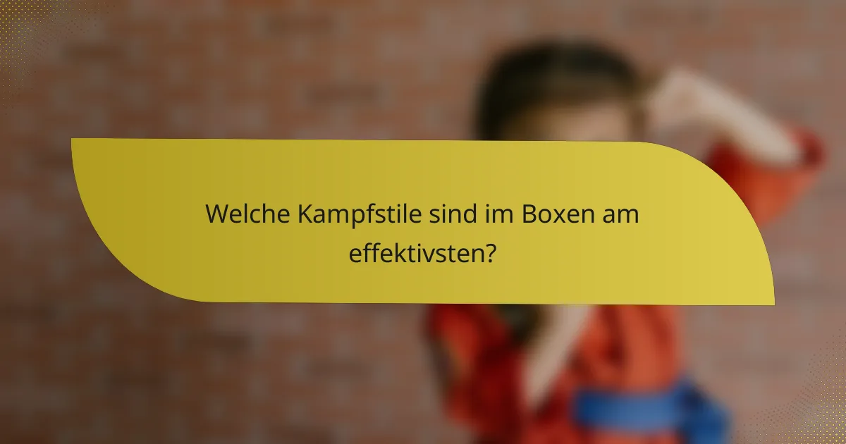 Welche Kampfstile sind im Boxen am effektivsten?