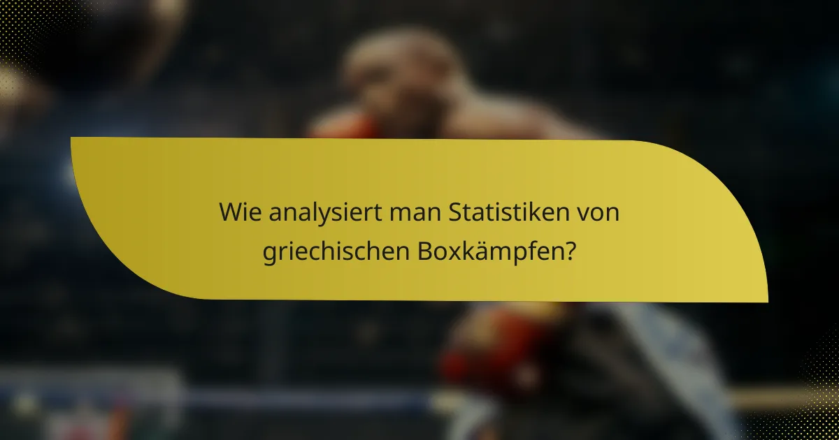 Wie analysiert man Statistiken von griechischen Boxkämpfen?
