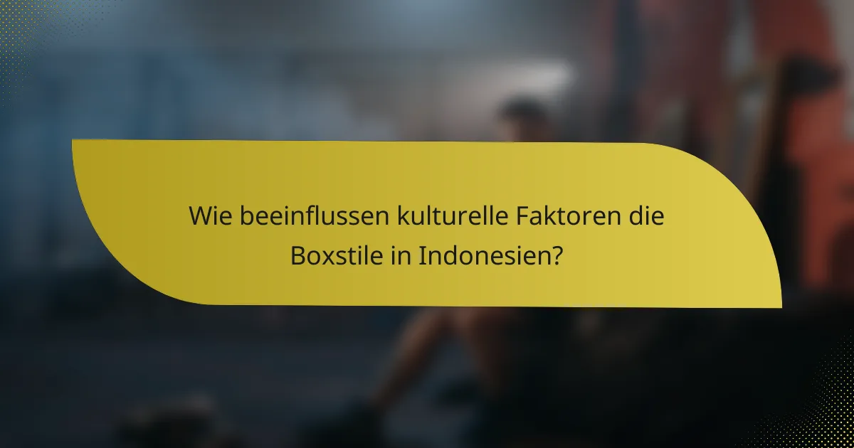 Wie beeinflussen kulturelle Faktoren die Boxstile in Indonesien?