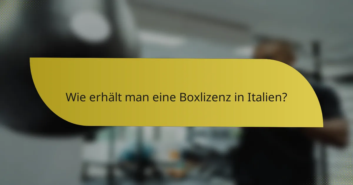 Wie erhält man eine Boxlizenz in Italien?