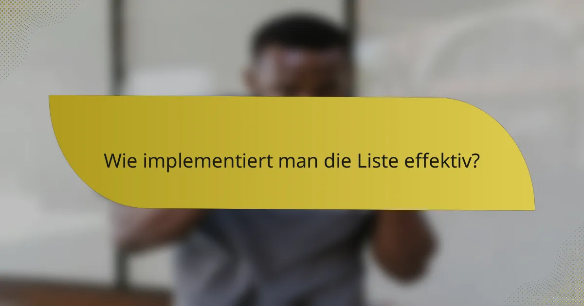 Wie implementiert man die Liste effektiv?