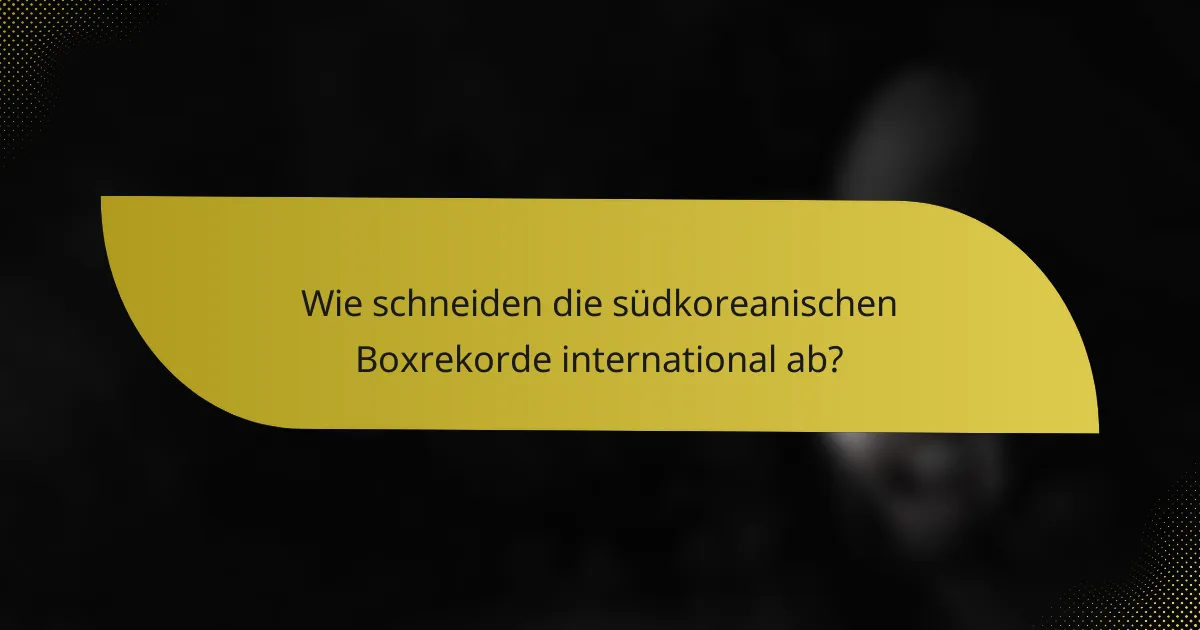 Wie schneiden die südkoreanischen Boxrekorde international ab?