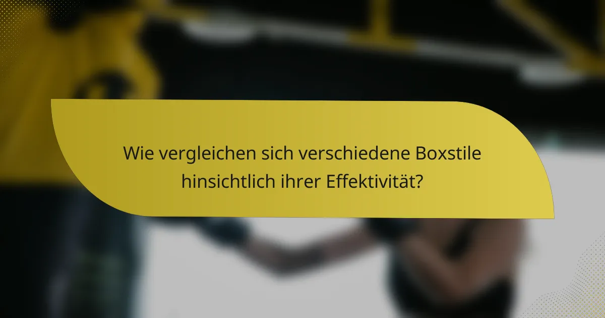 Wie vergleichen sich verschiedene Boxstile hinsichtlich ihrer Effektivität?