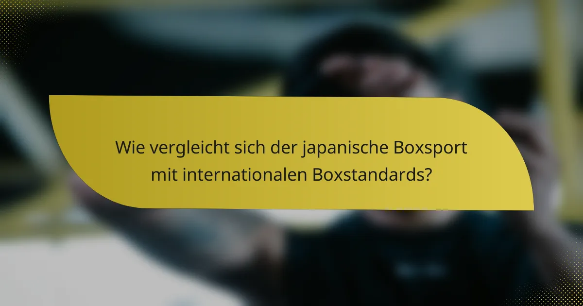 Wie vergleicht sich der japanische Boxsport mit internationalen Boxstandards?