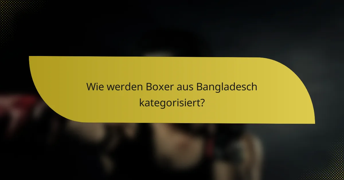 Wie werden Boxer aus Bangladesch kategorisiert?